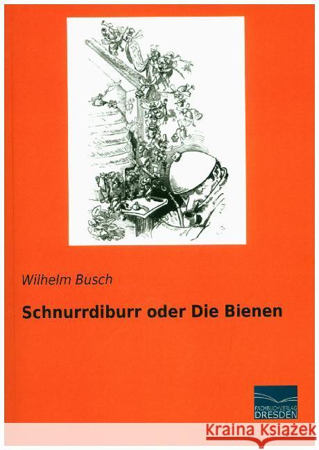 Schnurrdiburr oder Die Bienen Busch, Wilhelm 9783961691135 Fachbuchverlag-Dresden