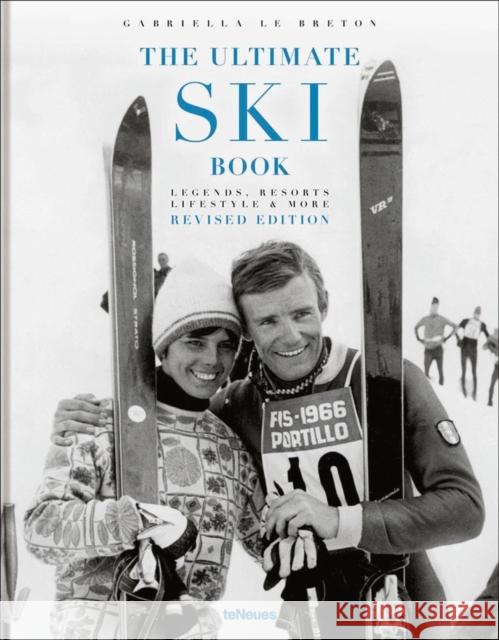 The Ultimate Ski Book: Legends, Resorts, Lifestyle & More Breton, Gabriella Le 9783961712960 teNeues Publishing UK Ltd
