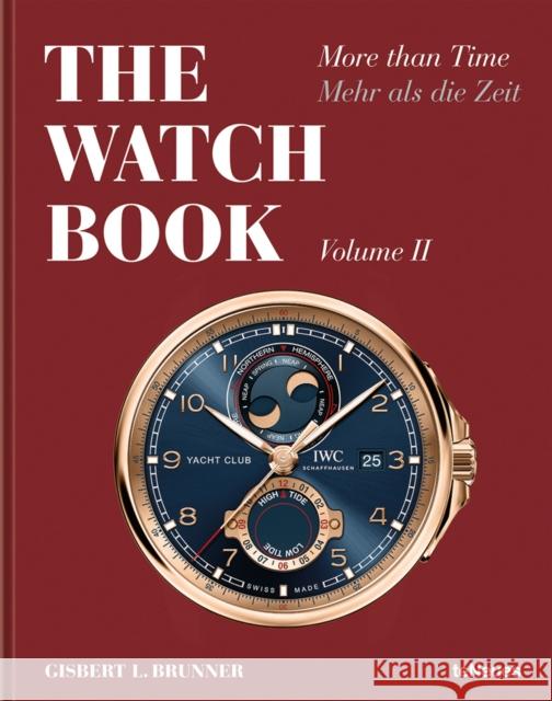 The Watch Book: More than Time Volume II Gisbert L. Brunner 9783961713608 teNeues Publishing UK Ltd