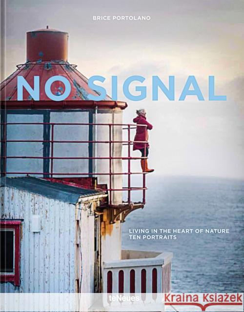 No Signal: Living in the Heart of Nature. Ten Portraits Portolano, Brice 9783961714056 teNeues Publishing UK Ltd