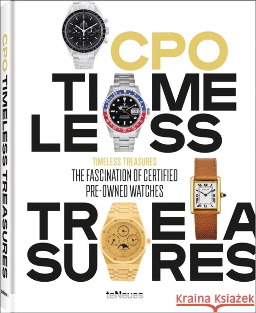 Timeless Treasures: The Fascination of Certified Pre-Owned Watches Jahns, Ralph 9783961714353 teNeues Publishing UK Ltd