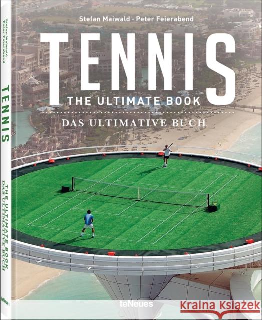 Tennis: The Ultimate Book Stefan Maiwald 9783961714438 teNeues Publishing UK Ltd