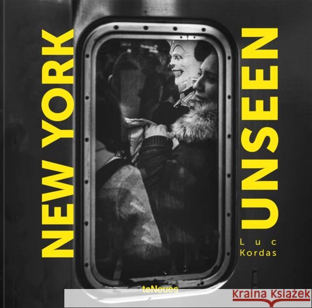 New York Unseen Luc Kordas 9783961714537 teNeues Publishing UK Ltd