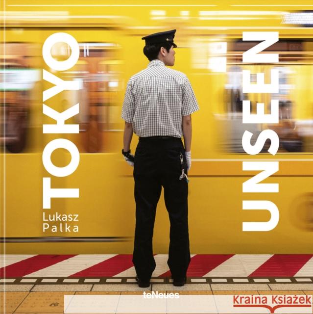 Tokyo Unseen Palka, Lukasz 9783961714902 teNeues Publishing UK Ltd