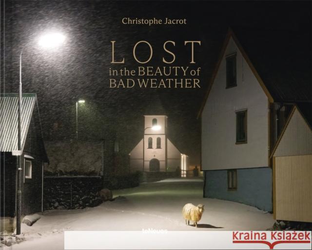 Lost in the Beauty of Bad Weather Jacrot, Christophe 9783961714971 teNeues Publishing UK Ltd