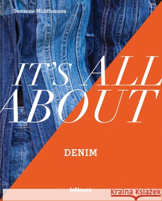 It’s All About Denim Middlemass, Suzanne 9783961715077 teNeues Publishing UK Ltd