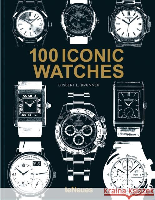 100 Iconic Watches  9783961716104 Te Neues Publishing Company