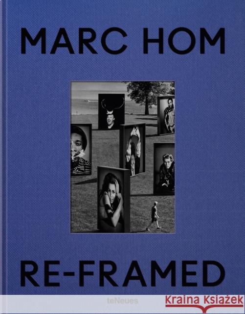 Re-framed: Marc Hom Marc Hom 9783961716180 Te Neues Publishing Company