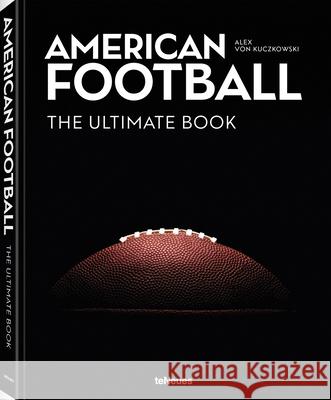 American Football: The Ultimate Book Alex von Kuczkowski 9783961716234 teNeues Publishing UK Ltd