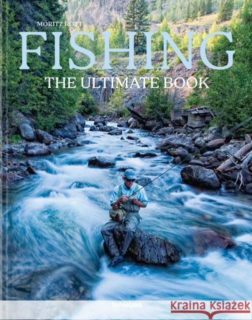 Fishing: The Ultimate Book Moritz Rott 9783961716265 Te Neues Publishing Company