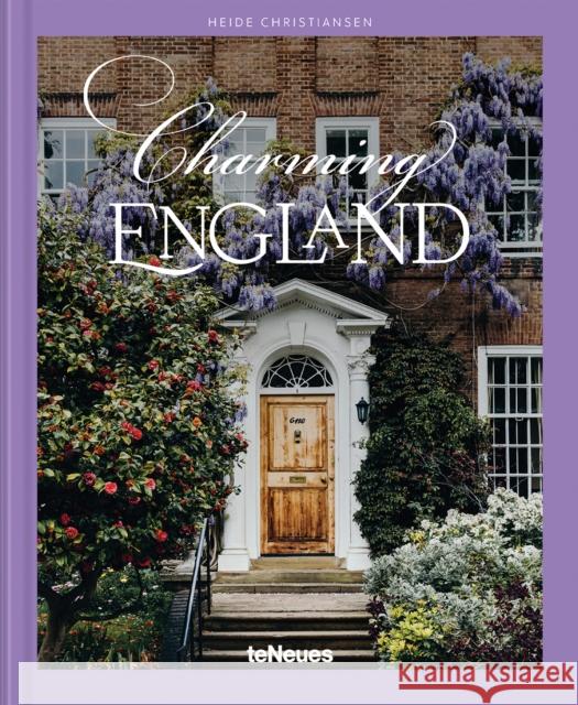 Charming England Heide Christiansen 9783961716289 teNeues Publishing UK Ltd