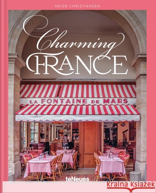 Charming France Heide Christiansen 9783961716401 teNeues Publishing UK Ltd