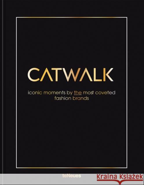 Catwalk: Iconic Moments by the Most Coveted Fashion Brands Pierre Toromanoff 9783961716418 teNeues Publishing UK Ltd