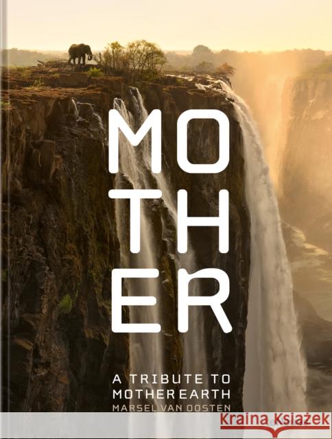 Mother: A Tribute to Mother Earth Marsel van Oosten 9783961716456 teNeues Verlag GmbH