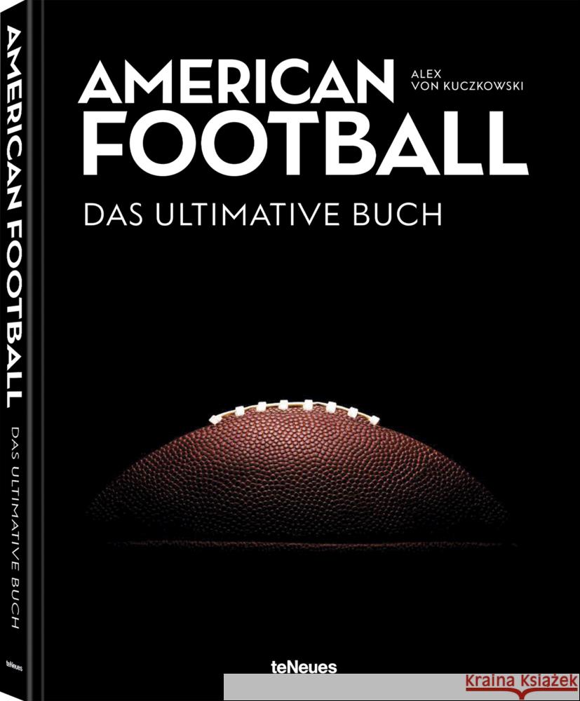 American Football - Das ultimative Buch Kuczkowski, Alex von 9783961716630 teNeues Verlag
