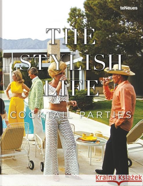 The Stylish Life: Cocktail Parties  9783961716661 Te Neues Publishing Company