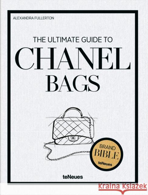 The Ultimate Guide to Chanel Bags Alexandra Fullerton 9783961717118 Te Neues Publishing Company