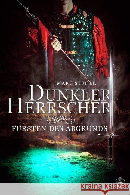 Dunkler Herrscher - Fürsten des Abgrunds : Fürsten des Abgrunds Stehle, Marc 9783961730483 Eisermann Verlag