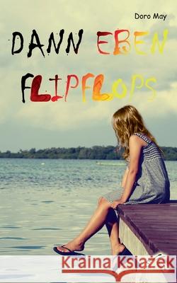 Dann eben Flipflops Doro May 9783961742752 Edition Paashaas Verlag (Epv)
