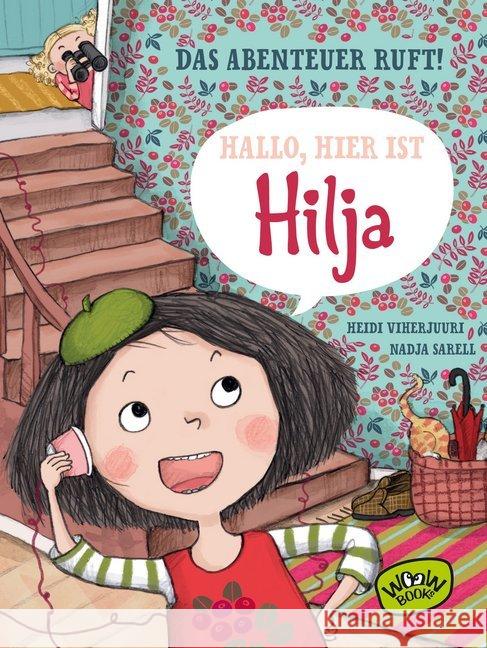 Hallo, hier ist Hilja : Das Abenteuer ruft! Viherjuuri, Heidi 9783961770496 Woow Books