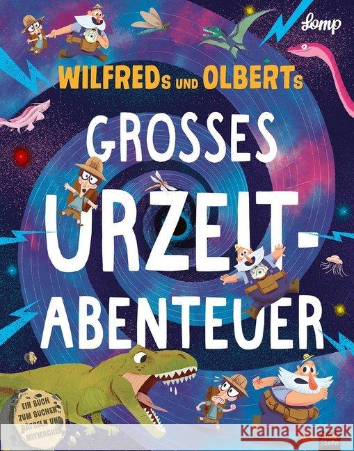 Wilfreds und Olberts großes Urzeitabenteuer : Ein Buch zum suchen, rätseln und mitmachen Lomp, Stephan 9783961855063