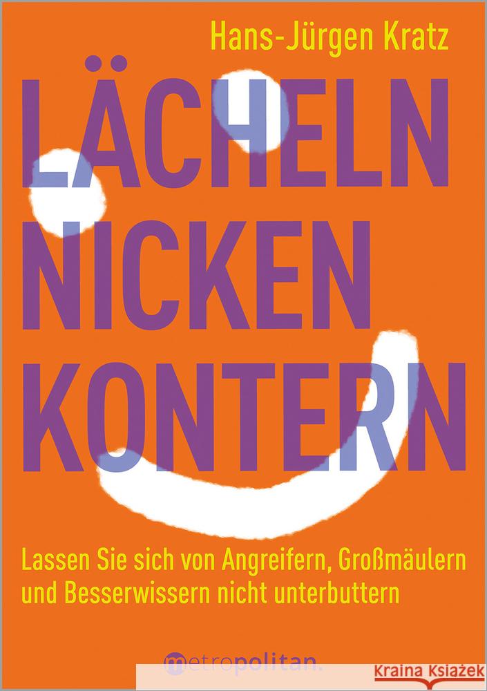 Lächeln, nicken, kontern Kratz, Hans-Jürgen 9783961860432 Metropolitan