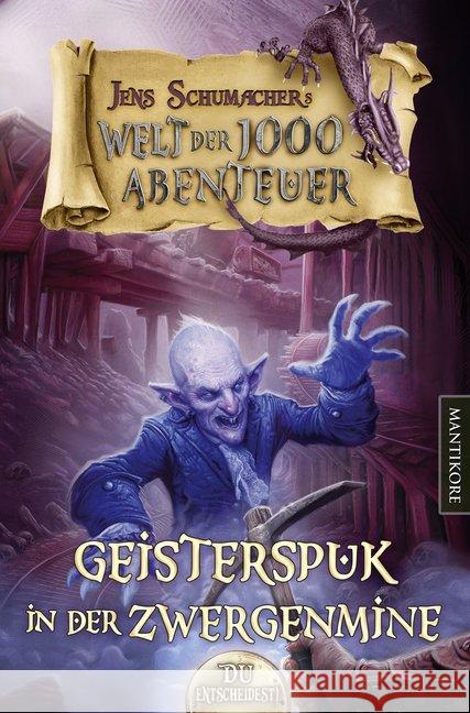 Die Welt der 1000 Abenteuer - Geisterspuk in der Zwergenmine : Ein Fantasy-Spielbuch Schumacher, Jens 9783961880072 Mantikore Verlag