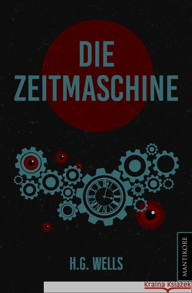 Die Zeitmaschine Wells, H. G. 9783961881581 Mantikore Verlag