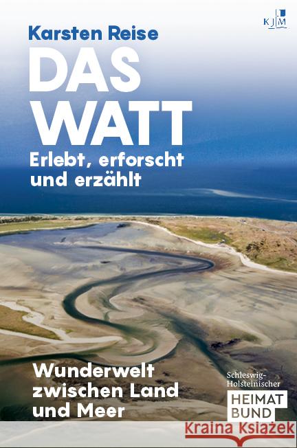 Das Watt. Erlebt, erforscht und erzählt Reise, Karsten 9783961941377 KJM Buchverlag