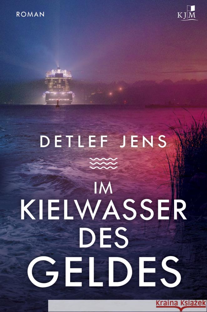 Im Kielwasser des Geldes Jens, Detlef 9783961941612 KJM Buchverlag