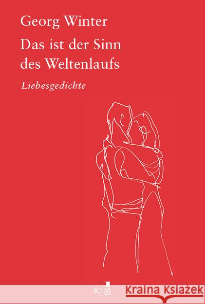 Das ist der Sinn des Weltenlaufs. Winter, Georg 9783961942565