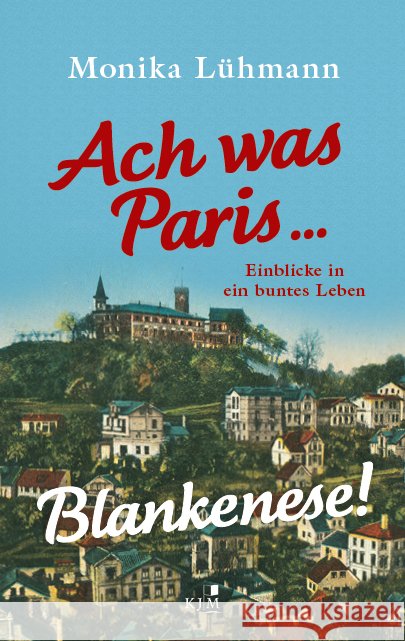 Ach was Paris ... Blankenese! Lühmann, Monika 9783961942589 KJM Buchverlag