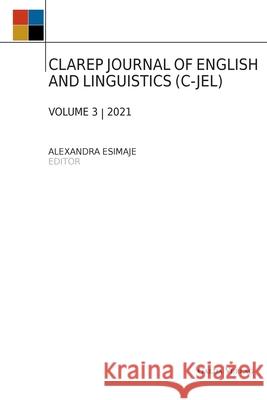 Clarep Journal of English and Linguistics (C-Jel): Vol. 3 Alexandra Esimaje 9783962032050