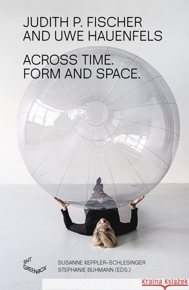 Across Time. Form and Space. Fischer, Judith P., Hauenfels, Uwe 9783962160227