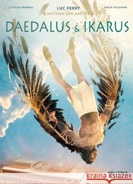 Mythen der Antike: Daedalus & Ikarus Ferry, Luc; Bruneau, Clotilde 9783962194161