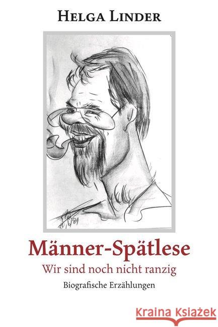 Männer-Spätlese : Wir sind noch nicht ranzig. Biografische Erzählungen Linder, Helga 9783962290214