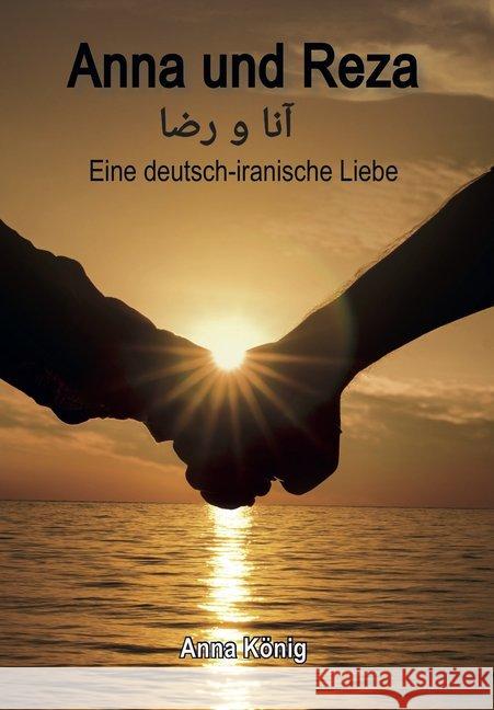 Anna und Reza : Eine deutsch-iranische Liebe König, Anna 9783962290498