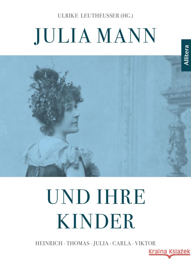 Julia Mann und ihre Kinder : Heinrich - Thomas - Julia - Carla - Viktor Detering, Heinrich; Eickhölter, Manfred; Heißerer, Dirk 9783962330484