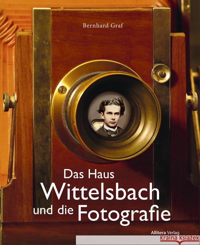 Das Haus Wittelsbach und die Fotografie Graf, Bernhard 9783962333270 Buch&media