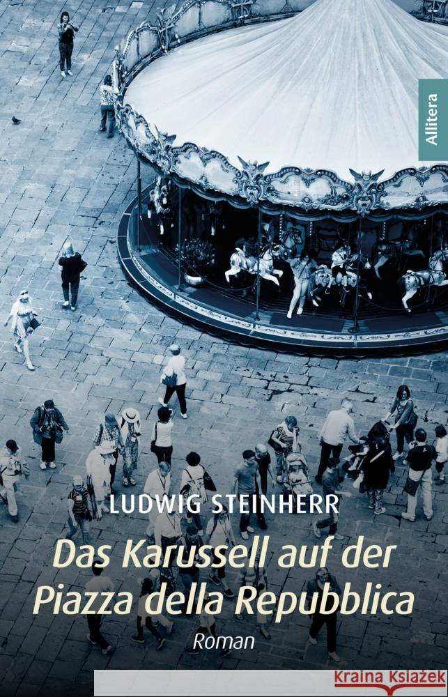 Das Karussell auf der Piazza della Repubblica Steinherr, Ludwig 9783962335052