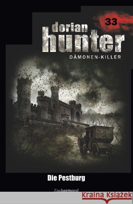 Dorian Hunter 33 - Die Pestburg Vlcek, Ernst; Davenport, Neal; Voehl, Uwe 9783962370336 Zaubermond Verlag (E-Book)