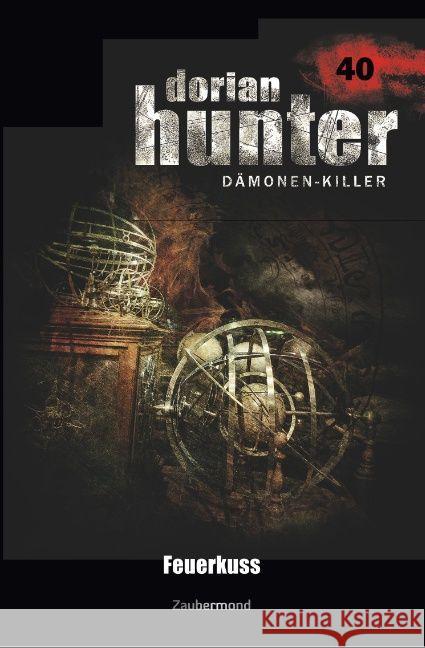 Dorian Hunter 40 - Feuerkuss Vandis, Dario 9783962370404 Zaubermond Verlag (E-Book)