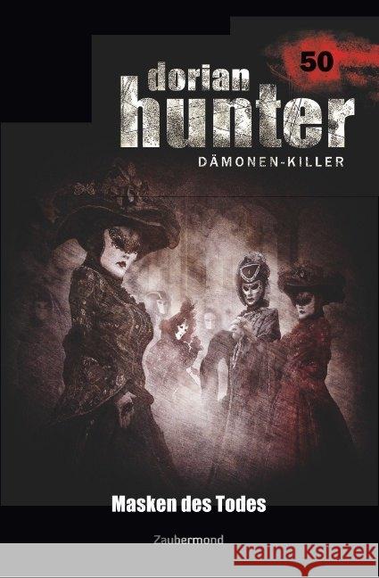 Dorian Hunter 50 - Masken des Todes Vandis, Dario; Montillon, Christian; Morlar, Peter 9783962370503 Zaubermond Verlag