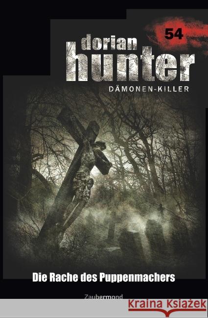 Dorian Hunter 54 - Die Rache des Puppenmachers Morlar, Peter; Montillon, Christian 9783962370541 Zaubermond Verlag