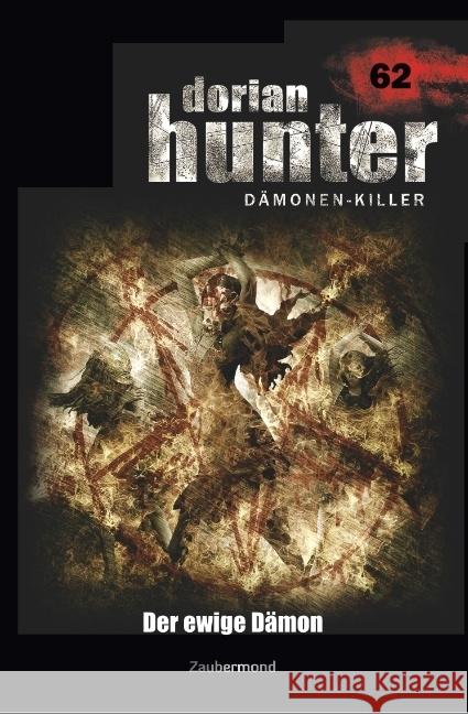 Dorian Hunter 62 - Der ewige Dämon Montillon, Christian; Morlar, Peter 9783962370626 Zaubermond Verlag