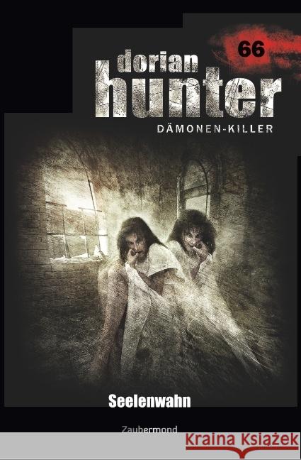 Dorian Hunter 66 - Seelenwahn Dee, Logan; Thurner, Michael M. 9783962370664 Zaubermond Verlag