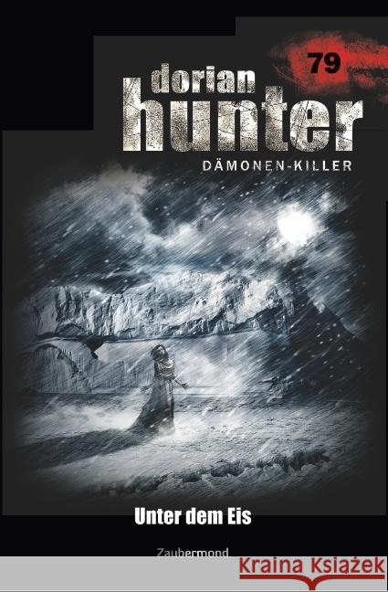 Dorian Hunter 79 - Unter dem Eis Voehl, Uwe; Parker, Catherine 9783962370794 Zaubermond Verlag