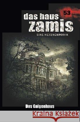 Das Haus Zamis 53 - Das Galgenhaus Dee, Logan; Corvo, Catalina 9783962372538