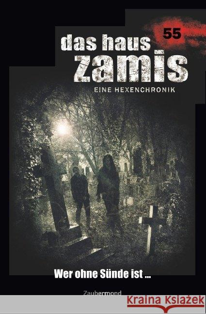 Das Haus Zamis 55 - Wer ohne Sünde ist ... Dee, Logan; Thurner, Michael Markus 9783962372552