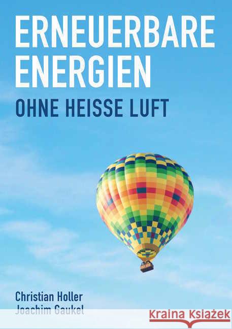 Erneuerbare Energien : Ohne heiße Luft Holler, Christian; Gaukel, Joachim 9783962380809